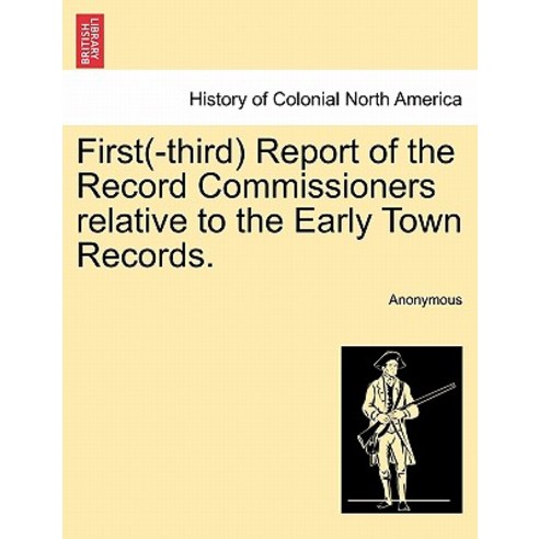 First(-Third) Report of the Record Commissioners Relative to the Early Town Records. Paperback, British Library, Historical Print Editions