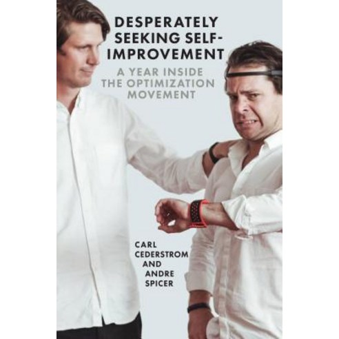 Desperately Seeking Self-Improvement: A Year Inside the Optimization Movement Paperback, OR Books