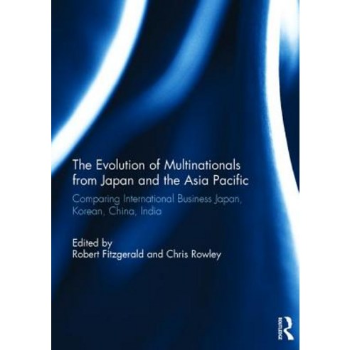 The Evolution of Multinationals from Japan and the Asia Pacific: Comparing International Business Japan Korean China India Hardcover, Routledge