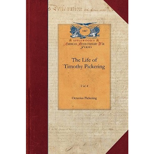 Life of Timothy Pickering Vol. 2: Vol. 2 Paperback, Applewood Books