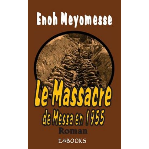 Le Massacre de Messa Paperback, Createspace Independent Publishing Platform