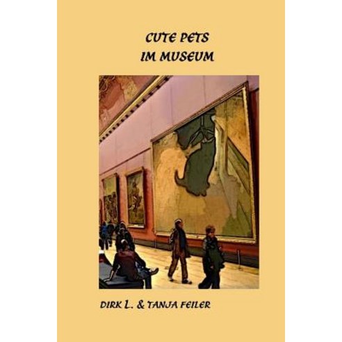 Cute Pets Im Museum Paperback, Createspace Independent Publishing Platform