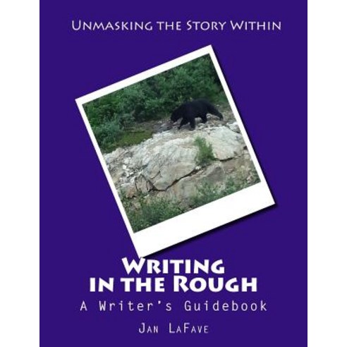 Writing in the Rough: A Writer''s Guidebook Paperback, Writing in the ...