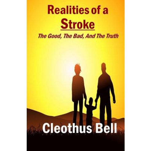 Realities of a Stroke: The Good the Bad and the Truth Paperback, Bellcle Publishing