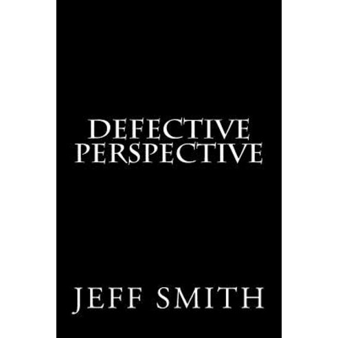 Defective Perspective Paperback, Createspace Independent Publishing Platform