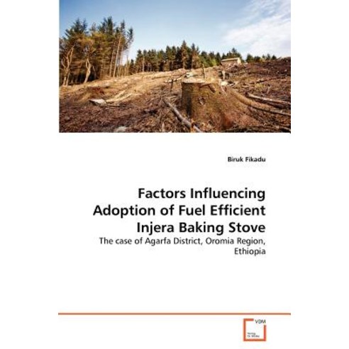 Factors Influencing Adoption of Fuel Efficient Injera Baking Stove Paperback, VDM Verlag