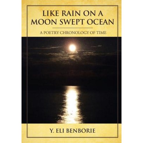 Like Rain on a Moon Swept Ocean: A Poetry Chronology of Time Paperback, Createspace Independent Publishing Platform