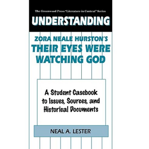 Understanding Zora Neale Hurston''s Their Eyes Were Watching God: A Student Casebook to Issues Sources and Historical Documents Hardcover, Greenwood