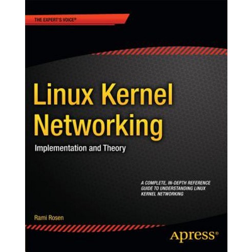 Linux Kernel Networking: Implementation and Theory Paperback, Apress
