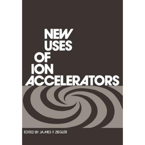 New Uses of Ion Accelerators Paperback, Springer