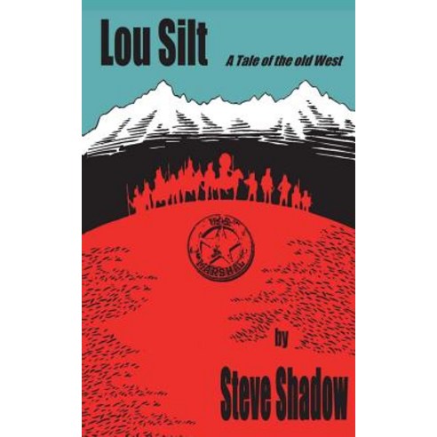 Lou Silt: A Tale of the Old West Paperback, Createspace Independent Publishing Platform