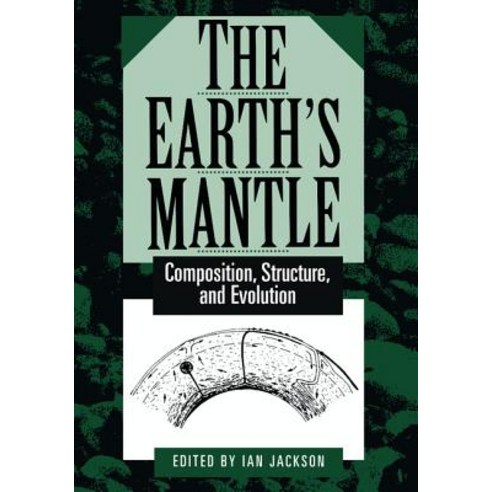 The Earth''s Mantle: Composition Structure and Evolution Paperback, Cambridge University Press