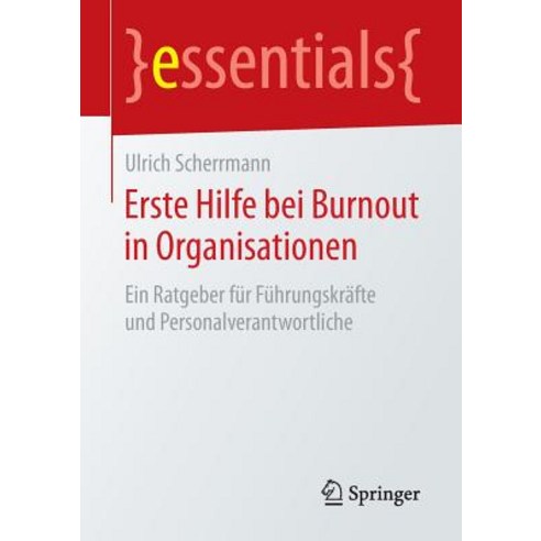 Erste Hilfe Bei Burnout in Organisationen: Ein Ratgeber Fur Fuhrungskrafte Und Personalverantwortliche Paperback, Springer