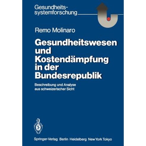 Gesundheitswesen Und Kostendampfung in Der Bundesrepublik: Beschreibung Und Analyse Aus Schweizerischer Sicht Paperback, Springer