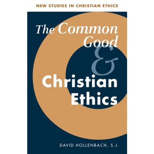 The Common Good and Christian Ethics Paperback, Cambridge University Press