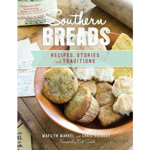 Southern Breads: Recipes Stories and Traditions Hardcover, History Press Library Editions