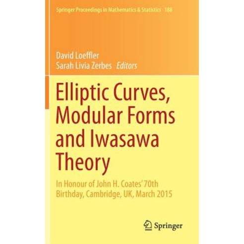 Elliptic Curves Modular Forms and Iwasawa Theory: In Honour of John H. Coates'' 70th Birthday Cambridge UK March 2015 Hardcover, Springer