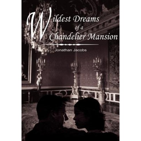 Wildest Dreams of a Chandelier Mansion Hardcover, Authorhouse
