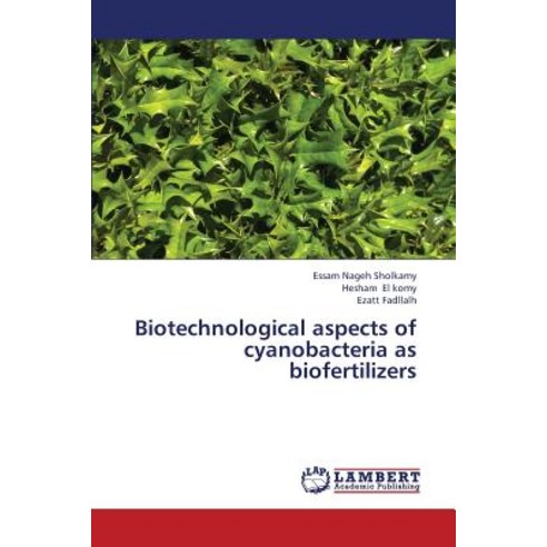Biotechnological Aspects of Cyanobacteria as Biofertilizers Paperback, LAP Lambert Academic Publishing