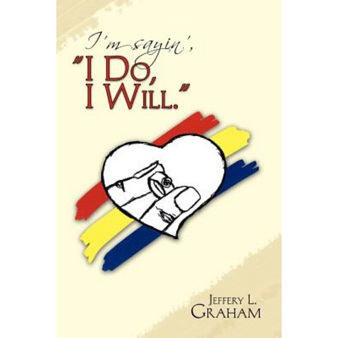 I''m Sayin'' ''''i Do I Will. '''' Paperback, Xlibris