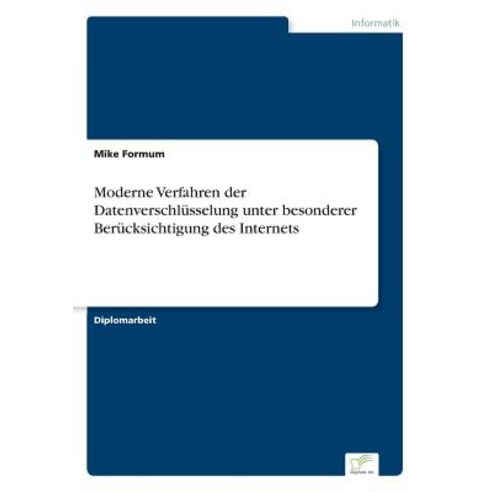 Moderne Verfahren Der Datenverschlusselung Unter Besonderer Berucksichtigung Des Internets Paperback, Diplom.de