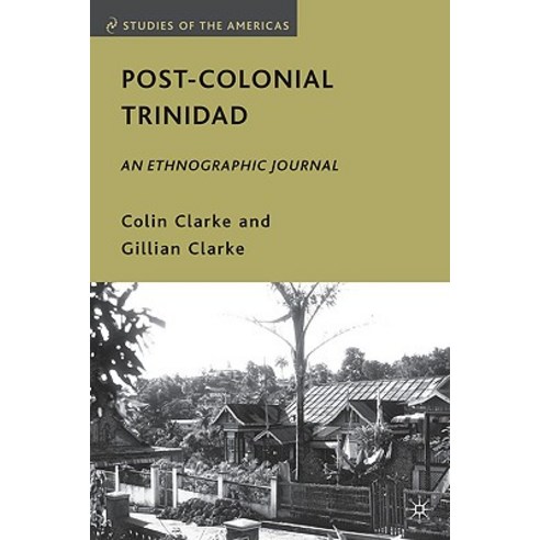 Post-Colonial Trinidad: An Ethnographic Journal Hardcover, Palgrave MacMillan