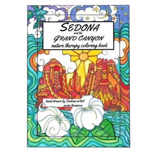 Sedona and the Grand Canyon: Nature Therapy Coloring Book Paperback, Createspace Independent Publishing Platform