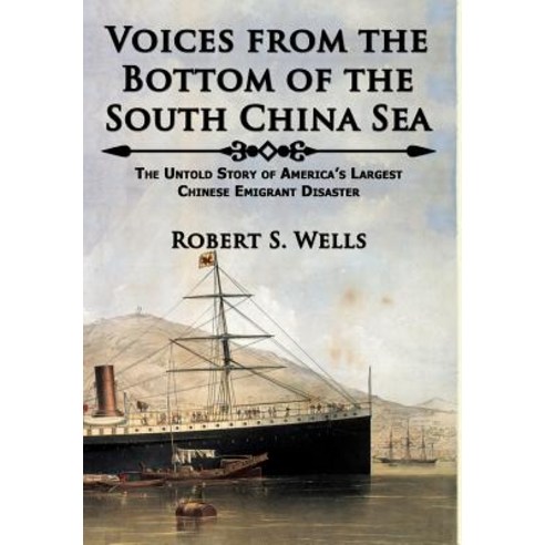 Voices from the Bottom of the South China Sea the Untold Story of America''s Largest Chinese Emigrant Disaster Hardcover, Fortis