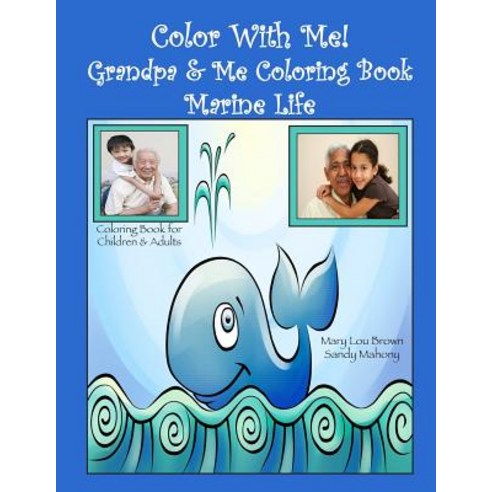Color with Me! Grandpa & Me Coloring Book: Marine Life Paperback, Createspace Independent Publishing Platform
