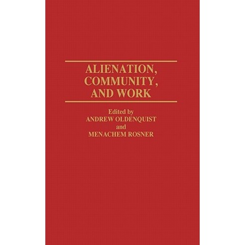Alienation Community and Work Hardcover, Praeger