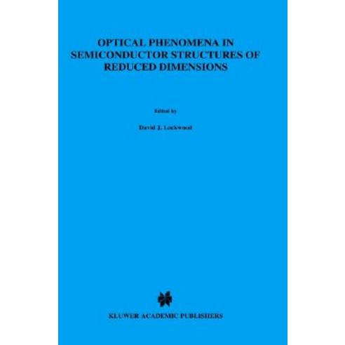 Optical Phenomena in Semiconductor Structures of Reduced Dimensions Hardcover, Springer