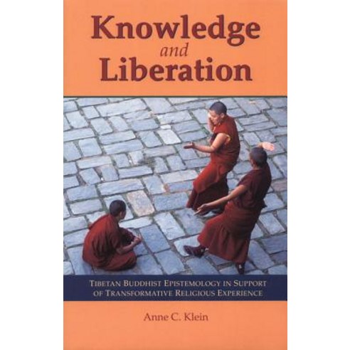 Knowledge & Liberation: Tibetan Buddhist Epistemology in Support of Transformative Religious Experience Paperback, Snow Lion Publications