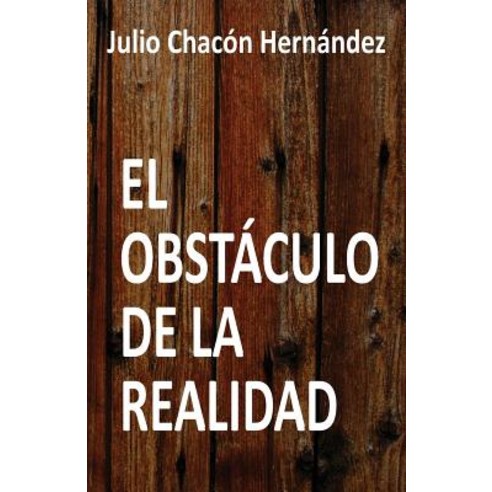El Obstaculo de La Realidad Paperback, Createspace Independent Publishing Platform