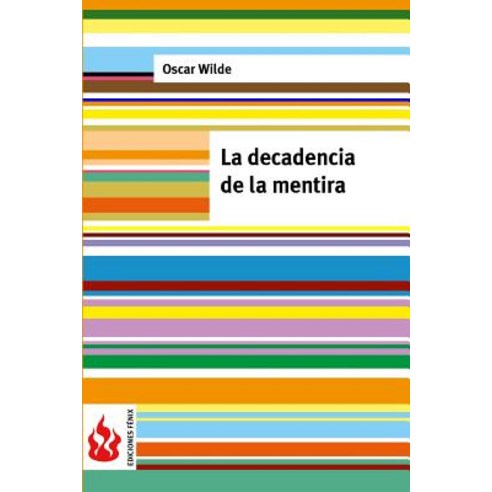 La Decadencia de La Mentira: (Low Cost). Edicion Limitada Paperback, Createspace Independent Publishing Platform
