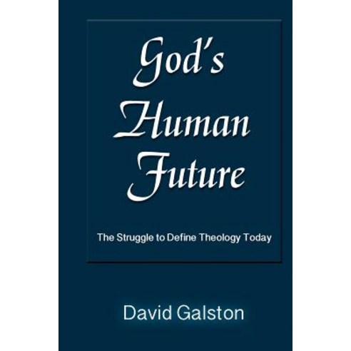 God''s Human Future: The Struggle to Define Theology Today Paperback, Polebridge Press