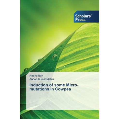 Induction of Some Micro-Mutations in Cowpea Paperback, Scholars'' Press