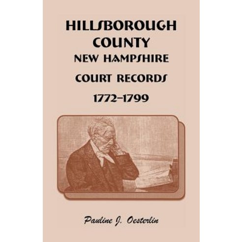 Hillsborough County New Hampshire Court Records 1772 - 1799 Paperback, Heritage Books