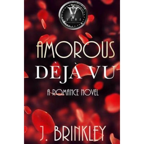 Amorous Deja Vu: A Romance Novel Paperback, Createspace Independent Publishing Platform