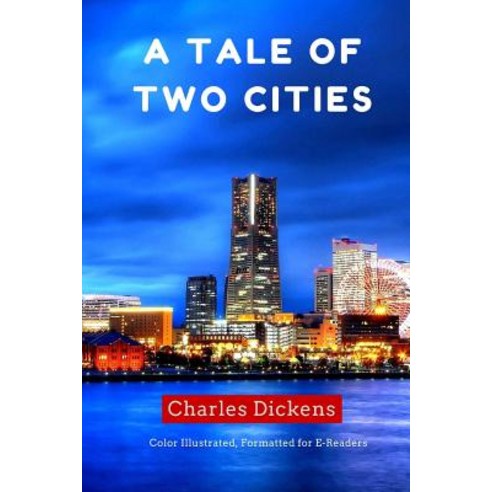 A Tale of Two Cities: Color Illustrated Formatted for E-Readers Paperback, Createspace Independent Publishing Platform