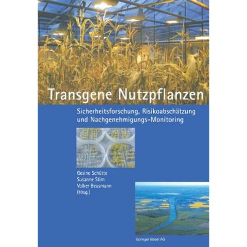 Transgene Nutzpflanzen: Sicherheitsforschung Risikoabschatzung Und Nachgenehmigungs-Monitoring Paperback, Birkhauser