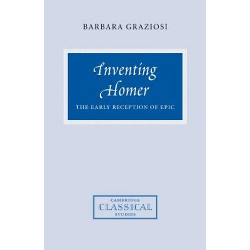 Inventing Homer:The Early Reception of Epic, Cambridge University Press
