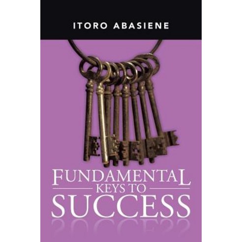 Fundamental Keys to Success Paperback, Authorhouse