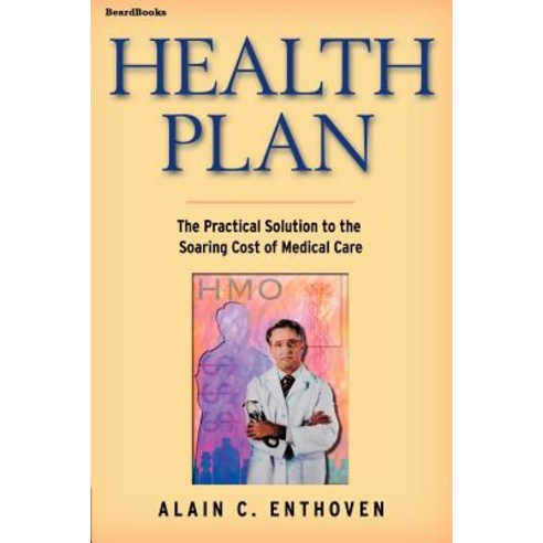 Health Plan: The Practical Solution to the Soaring Cost of Medical Care Paperback, Beard Books