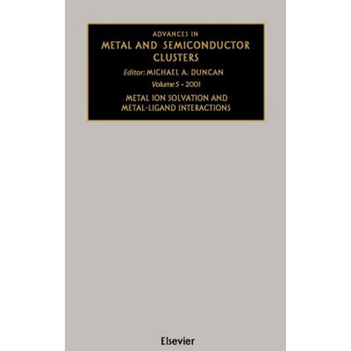 Advances in Metal and Semiconductor Clusters: Metal Ion Solvation and Metal-Ligand Interactions Hardcover, Elsevier Science