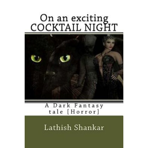 On an Exciting Cocktail Night: A Dark Fantasy Tale. Paperback, Createspace Independent Publishing Platform