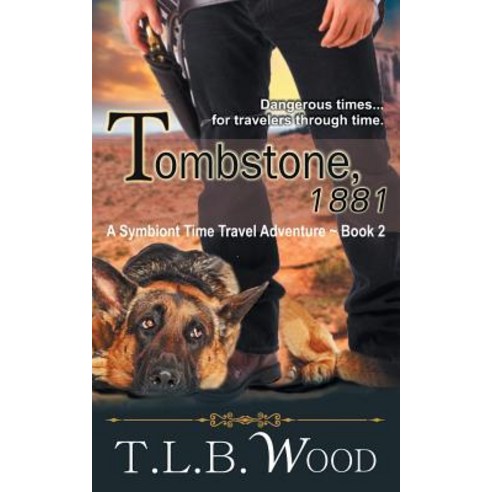 Tombstone 1881 (the Symbiont Time Travel Adventures Series Book 2) Paperback, Epublishing Works!