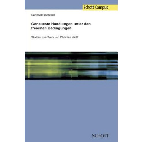 Genaueste Handlungen Unter Den Freiesten Bedingungen Paperback, Schott Music Gmbh & Co. Kg / Schott Campus