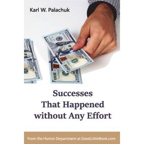 Successes That Happened Without Any Effort Paperback, Great Little Book Publishing Co., Inc.