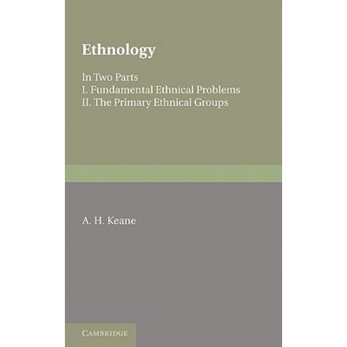 Ethnology:Fundamental Ethnical Problems; The Primary Ethnical Groups, Cambridge University Press