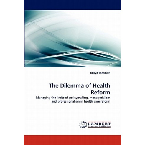 The Dilemma of Health Reform Paperback, LAP Lambert Academic Publishing